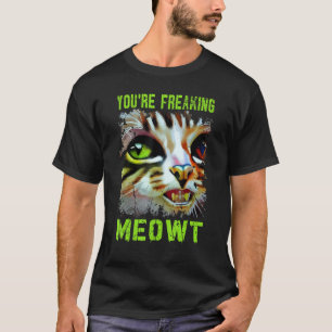 Du machst mich völlig verrückt Katzen-Meme Meow Pu T-Shirt