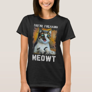 Du machst mich völlig verrückt Katzen-Meme Meow T-Shirt