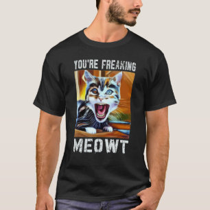 Du machst mich völlig verrückt  Katzen-Meme Meow W T-Shirt