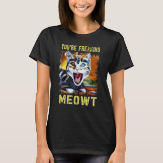 Du machst mich völlig verrückt Katzen-Meme Meow-Wo T-Shirt