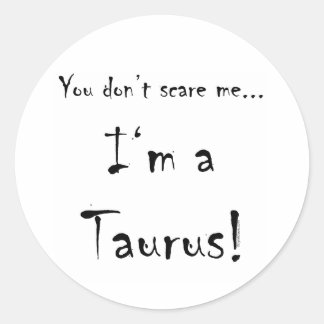 Du machst mir keine Angst.. Taurus Runder Aufkleber