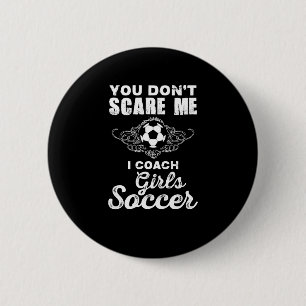 Du machst mir nichts aus, ich Coach Girls Soccer Button