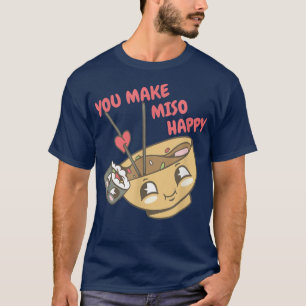 Du machst Miso Happy Sushi japanisches Essen für M T-Shirt