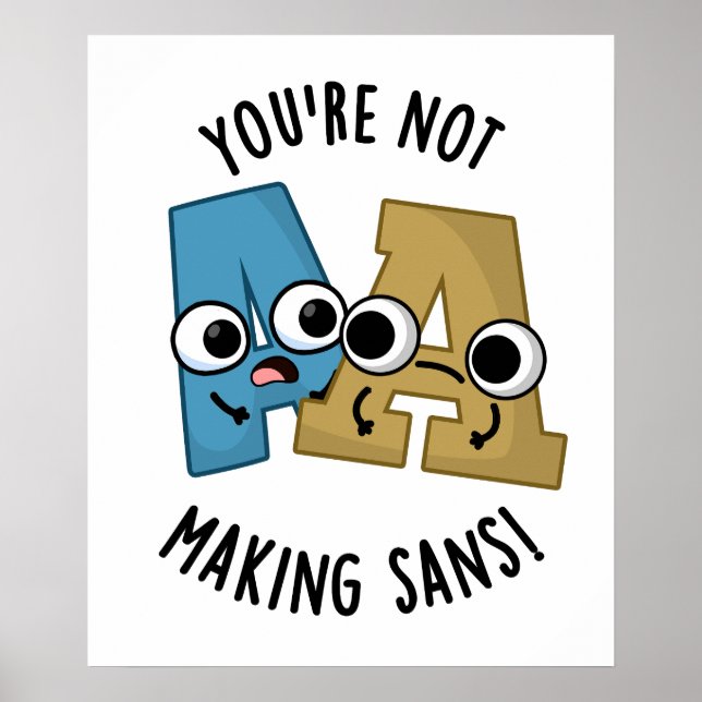 Du machst Sans keine lustigen Schriftart Puns Poster (Vorne)