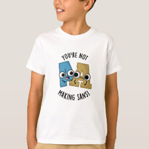 Du machst Sans keine lustigen Schriftart Puns T-Shirt