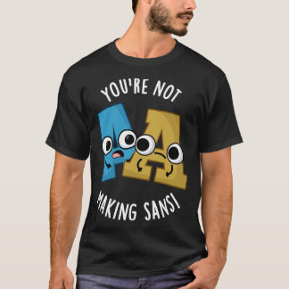 Du machst Sans lustige Schriftarten-Wortspiele nic T-Shirt