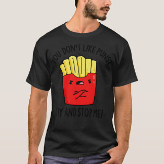 Du magst keine Bratpfeifen, und stoppst mich am lu T-Shirt