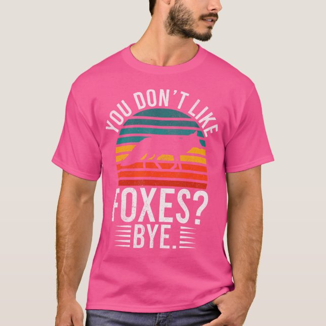 Du magst keine Füchse durch Fox T-Shirt (Vorderseite)