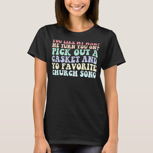 Du magst meinen Mann, den er dich ausschaltet, um  T-Shirt (Vorderseite)