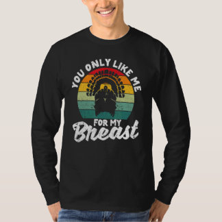 Du magst mich nur für meine Brüste Erntedank Turk T-Shirt