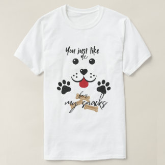 Du magst mich nur für meine Snacks T-Shirt