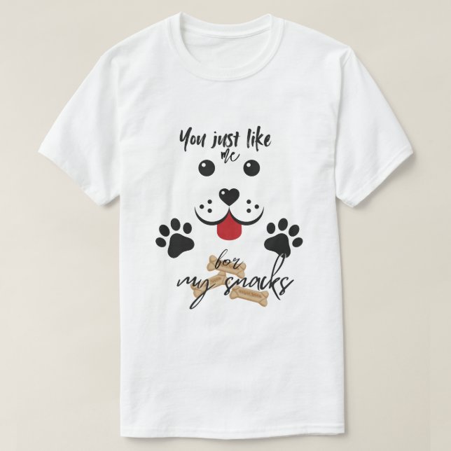 Du magst mich nur für meine Snacks T-Shirt (Design vorne)