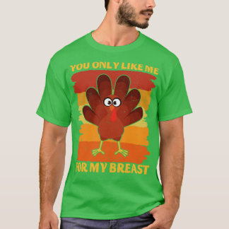 Du magst mich nur wegen meiner Brüste Lustiger Ern T-Shirt