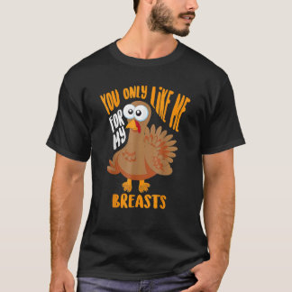 Du magst mich nur wegen meiner Brüste zum Erntedan T-Shirt