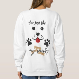 Du magst nur meine Snacks Sweatshirt