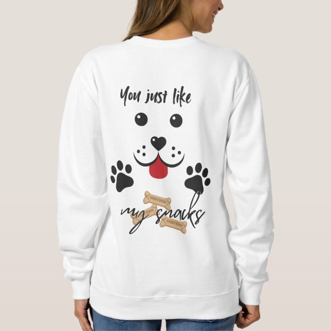 Du magst nur meine Snacks Sweatshirt (Rückseite)