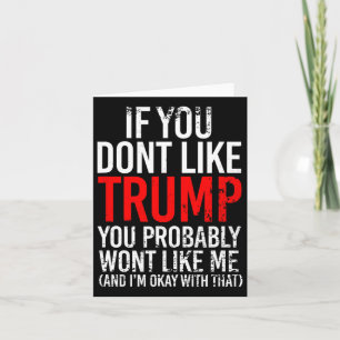 Du magst Trump wahrscheinlich nicht, dass du mich  Karte