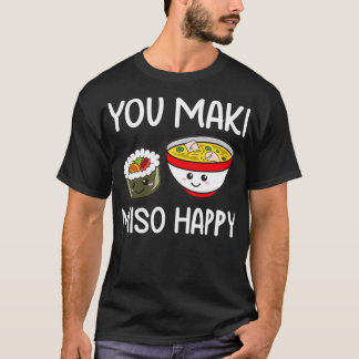 Du Maki Miso Glückliches Outfit Sushi Liebhaber Ge T-Shirt