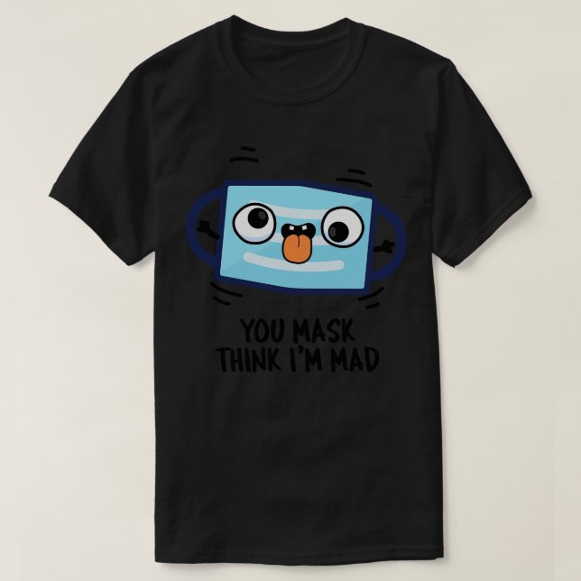Du maskierst denken, im Mad Funny Mask Pub T-Shirt (Design vorne)