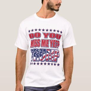 DU-MISS-ME-YET-TRUMP T-Shirt