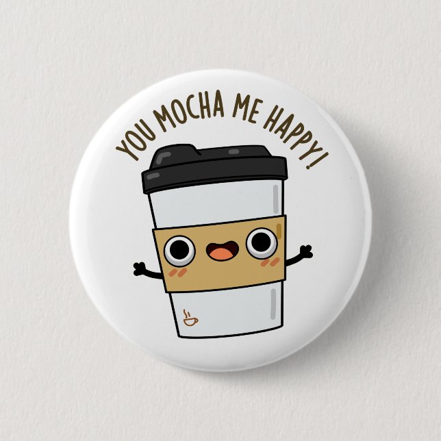 Du mocha me glückliche lustige Kaffeepause Button (Vorderseite)