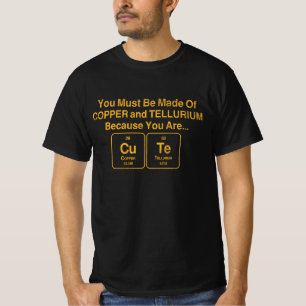 Du musst aus Kupfer und Tellur bestehen T-Shirt