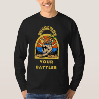 Du musst deine Schlachten wählen  Totenkopf T-Shirt