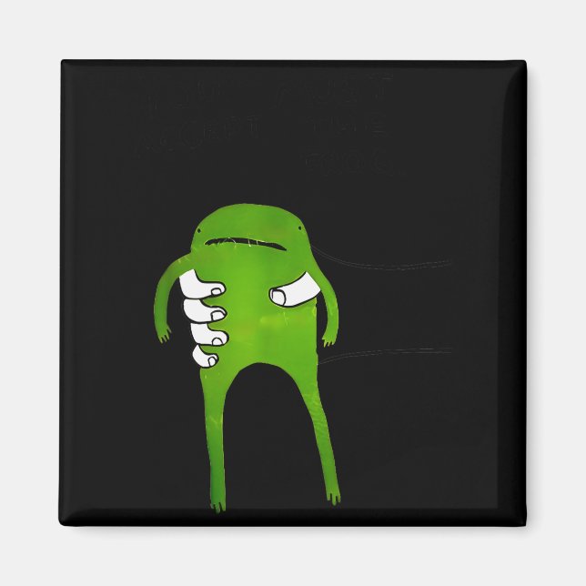 Du musst den Frosch akzeptieren Lustiger Meme  Magnet (Vorne)