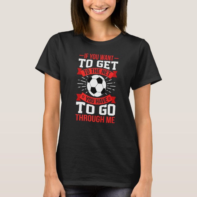 Du musst durch mich Fußball-Fußballhalle gehen T-Shirt (Vorderseite)