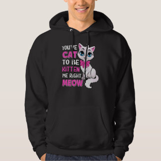 Du musst Katze sein, um mich gleich zu kauen, Feli Hoodie