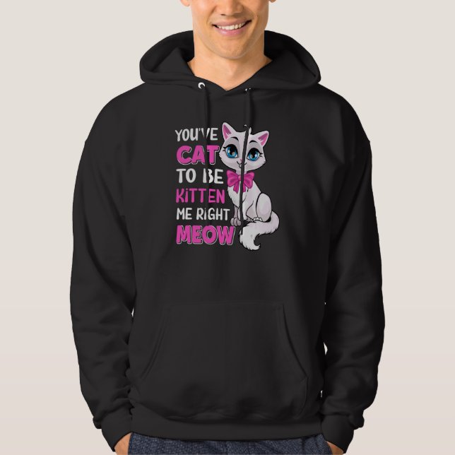 Du musst Katze sein, um mich gleich zu kauen, Feli Hoodie (Vorderseite)