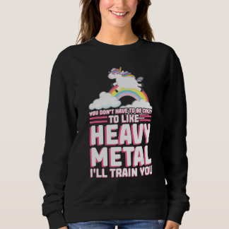 du musst kein verrückter Heavy-Metal-Musik-Fest-Fa Sweatshirt