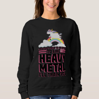 du musst kein verrücktes Heavy-Metal-Musik-Fest se Sweatshirt