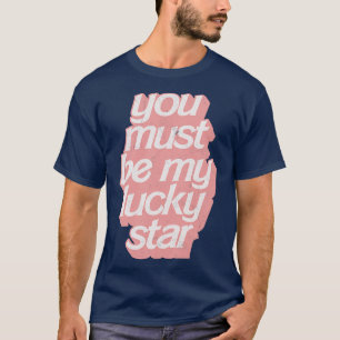 Du musst mein glücklicher Stern sein T-Shirt