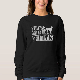 Du musst mich veräppeln  Pun für einen Llama-Fan Sweatshirt