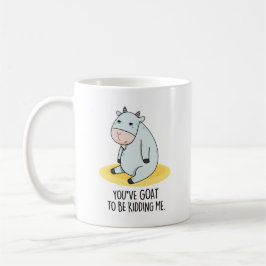 Du musst mir einen lustigen Ziegenpun geben Kaffeetasse