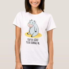 Du musst mir einen lustigen Ziegenpun geben T-Shirt