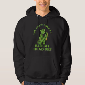 Du musst mir nicht den Kopf abbeißen Gottesanbeter Hoodie
