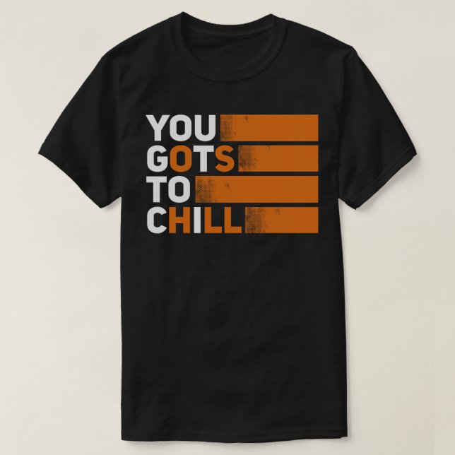 Du musst nach Chill T-Shirt (Design vorne)