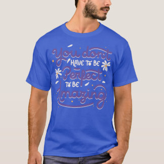 Du musst nicht perfekt sein, um von Tobe Phantasti T-Shirt