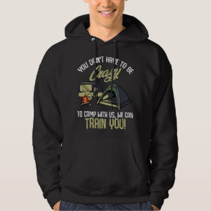 Du musst nicht verrückt sein, um mit uns zu campen hoodie