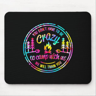 Du musst nicht verrückt sein, um mit uns zu campen mousepad
