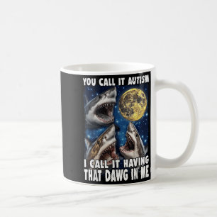 Du nennst es Autismus, ich nenne es diesen Hund in Kaffeetasse