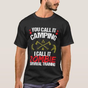 Du nennst es Camping Lustige Zombie-Überlebenstrai T-Shirt