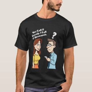 Du nennst es Klatsch, ich nenne es Forschungs-Cart T-Shirt