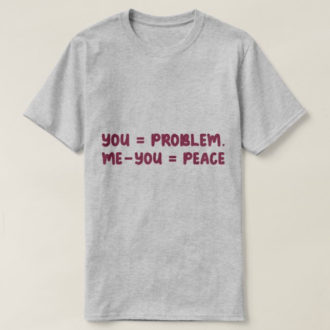 Du = Problem Ich - Du = Frieden Lustiger Mathe-Wit T-Shirt (Design vorne)
