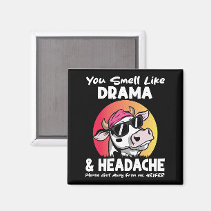 Du riechst nach Drama Kopfschmerz Sarkastische Kuh Magnet
