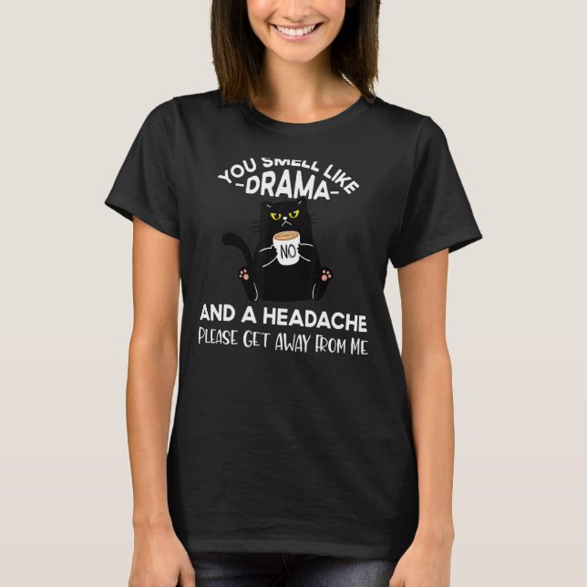 Du riechst wie Drama und ein Kopfschmerz Funny Cat T-Shirt (Vorderseite)
