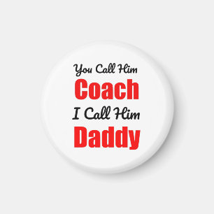 Du rufst seinen Trainer an, den ich ihn Papa nenne Magnet
