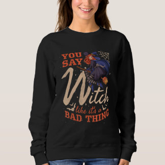 Du sagst Hexe, als wäre es etwas Schlechtes Hallow Sweatshirt